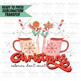 Christmas Calories Don’T Count Ready To Press Sublimation Transfer Design