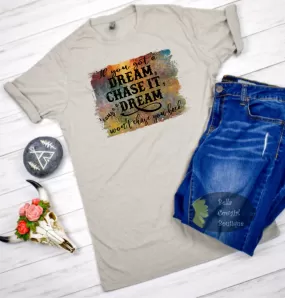 If You Got A Dream Chase It Country Music Distressed Earth Tones T-Shirt