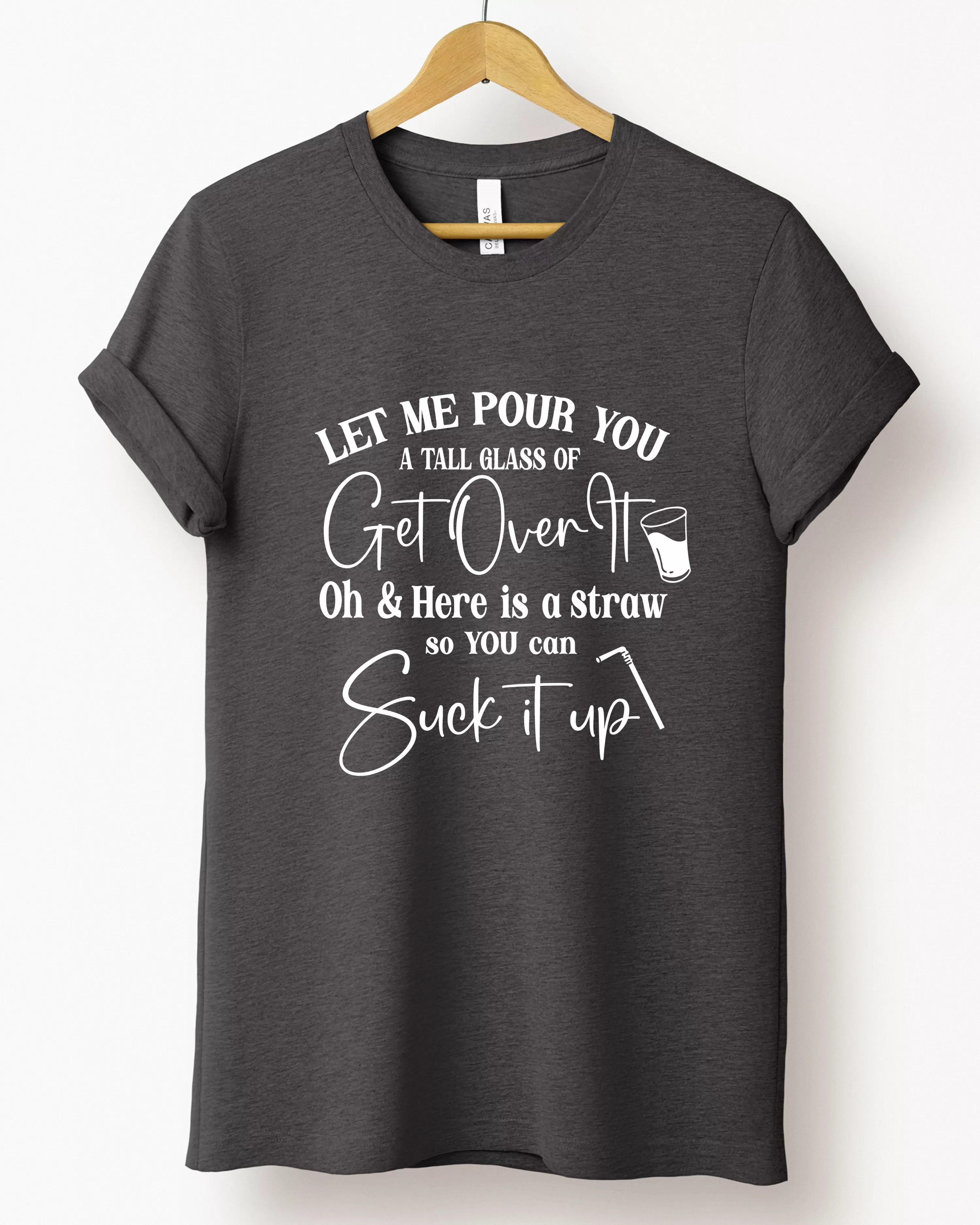 LET ME POUR YOU TEE(BELLA CANVAS)